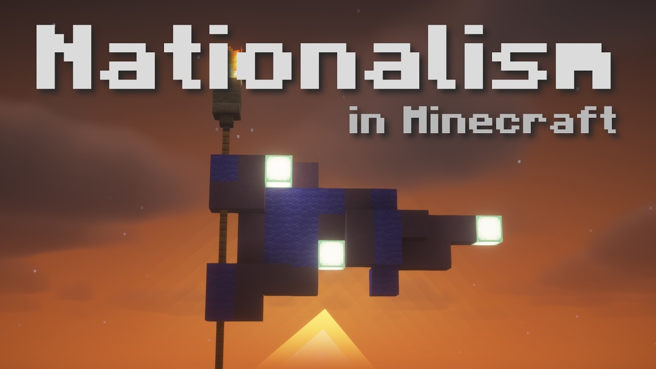 Nationalism explained through MINECRAFT..