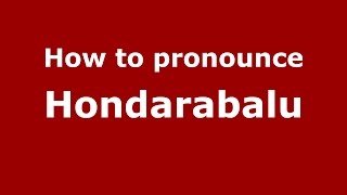 How to pronounce Hondarabalu