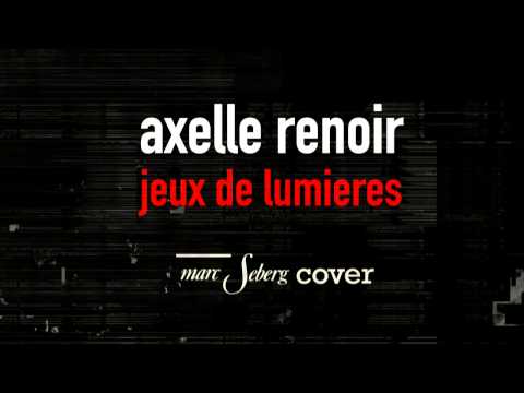 Axelle Renoir : Jeux de Lumières (Marc Seberg cover)