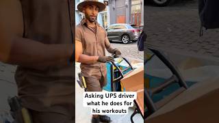 Asking UPS driver what he does for his workouts.