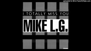 Mike L.G. - I Totally Miss You (Radio Mix) - | Cheese |