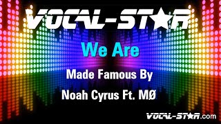 Noah Cyrus Ft. MØ - We Are (Karaoke Version) with Lyrics HD Vocal-Star Karaoke