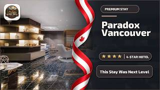 Paradox Vancouver - This Stay Was Next Level | Vancouver (BC), Canada🛏️