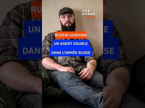 Russie-Ukraine : un agent double dans l'armée russe