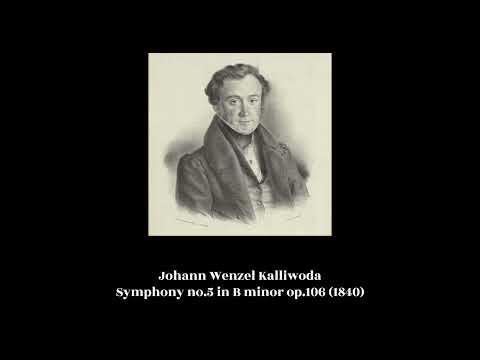 Johann Wenzel Kalliwoda - Symphony no.5 in B minor op.106 (1840)