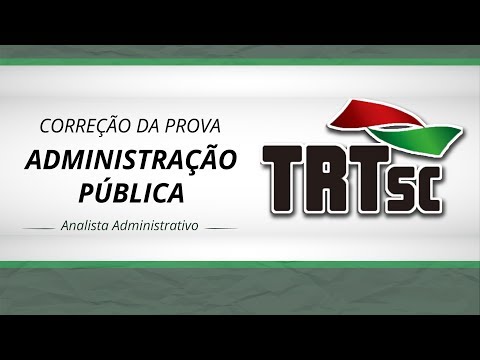 Concurso TRT-SC - Prova de Administração Pública comentada (Analista Administrativo)