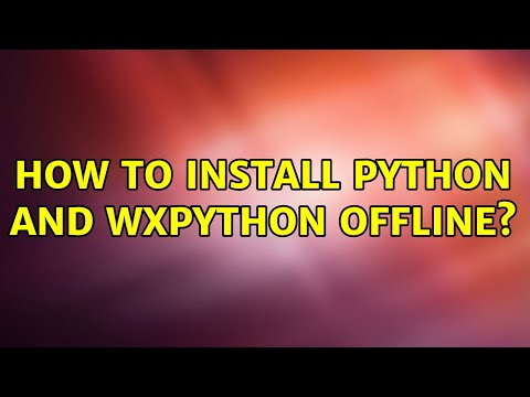 How To Install Python And Wxpython Offline