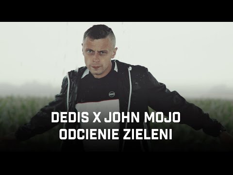 Dedis ft. John Mojo - Odcienie Zieleni