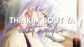 edit audio - thinkin' bout ya (colby o'donis)