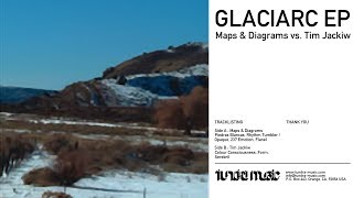 Maps & Diagrams vs. Tim Jackiw - Glaciarc EP (Full Album) [2002]