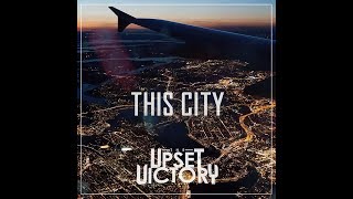 The Upset Victory - THIS CITY (Official Lyric Video)