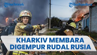 2 Rudal dan 9 Drone Rusia Serang Wilayah Kharkiv Ukraina, Perusahaan Swasta Terbakar Hebat