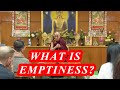 WHAT IS EMPTINESS, YOUR HOLINESS?