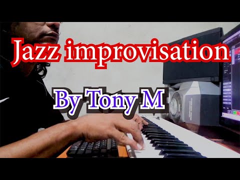Jazz improvisation (By Tony M)