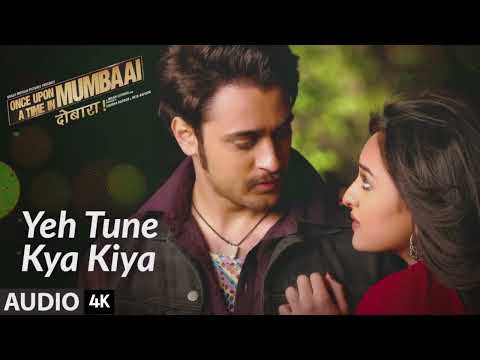 Yeh Tune Kya Kiya 4K AUDIO Once Upon A Time Mumbai Dobara | Pritam | Akshay Kumar, Sonakshi Sinha