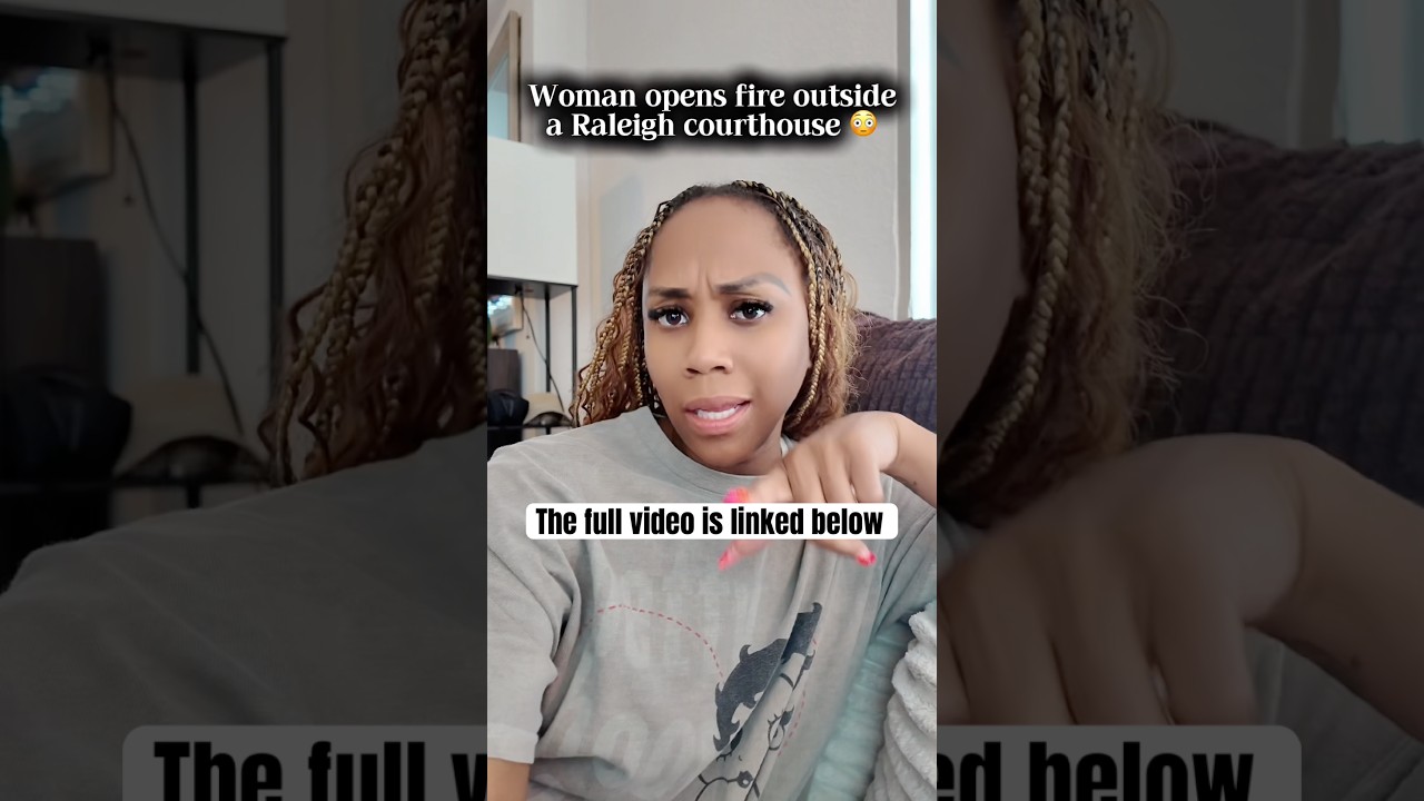 Raleigh woman opens fire outside courthouse ￼👀