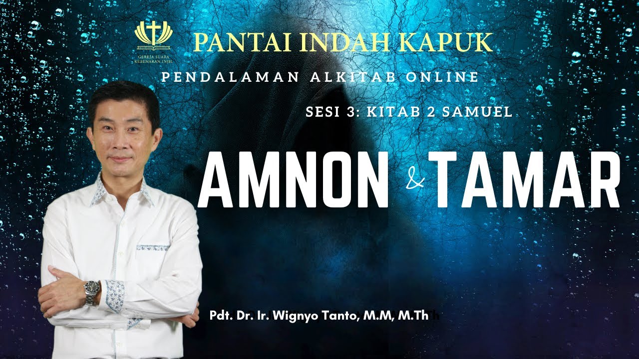 Kitab 2 Samuel (Sesi 3) – Amnon dan Tamar – Pdt. Dr. Ir. Wignyo Tanto, M.M, M.Th