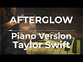 Afterglow (Piano Version) - Taylor Swift | Lyric Video