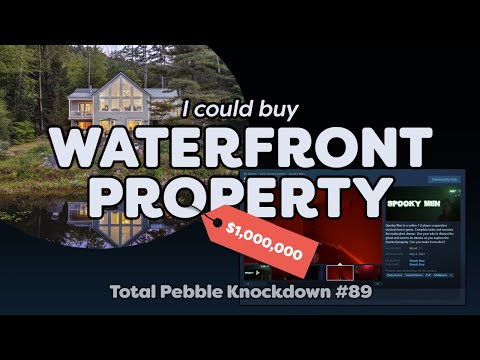 I Could Buy Waterfront Property | Total Pebble Knockdown #89