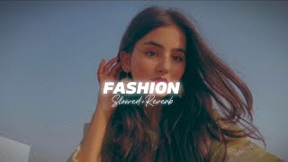 Fashion (Slowed+Reverb) - Guru Randhawa