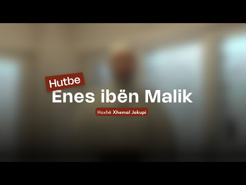 Enes ibën Malik | Hutbeja e Xhumasë - 05.09.2025 | Hoxhë Xhemal Jakupi