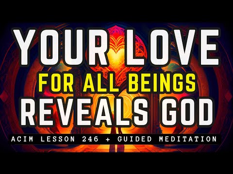 Meditation: God-Realization and Oneness Through Love | ACIM 246