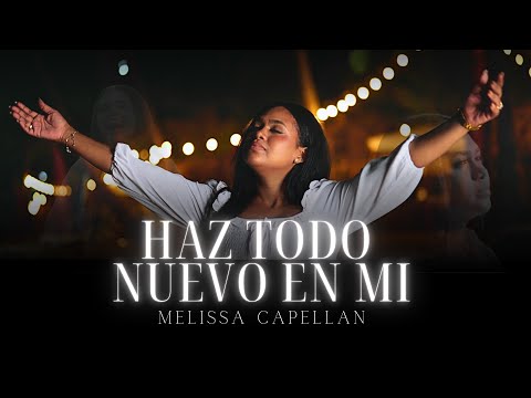 Haz Todo Nuevo En Mi - Melissa Capellán