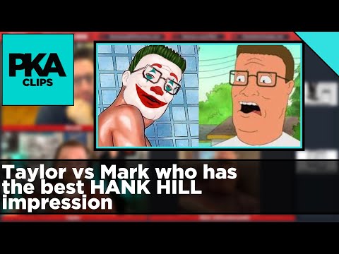 Taylor vs Mark who has the best HANK HILL impression - PKA Clip