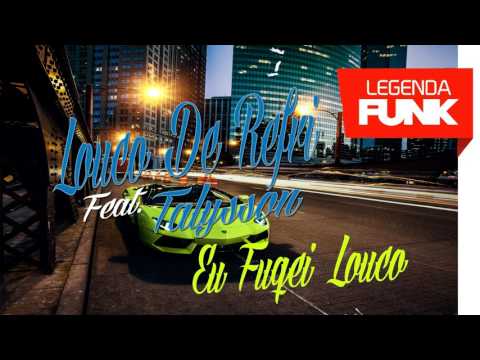 Louco De Refri Feat. Talysson - Eu Fiquei Louco