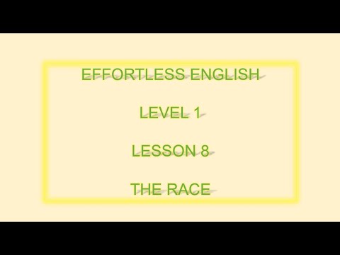 EFFORTLESS ENGLISH LEVEL 1| LESSON 8  THE RACE  | LEARN ENGLISH EVERYDAY