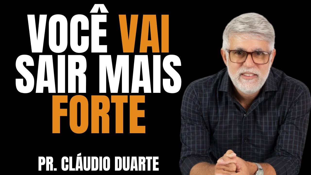 PASTOR CLÁUDIO DUARTE I VOCÊ VAI SAIR MAIS FORTE DESSA LUTA