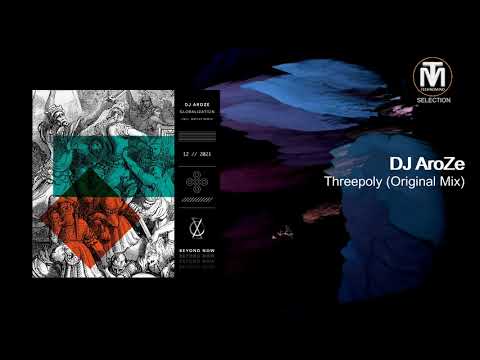 DJ AroZe –Threepoly (Original Mix) [Beyond Now]