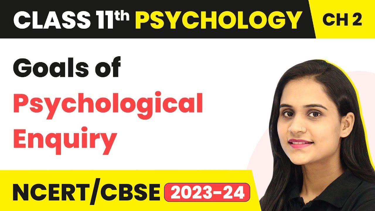 Class 11 Psychology Chapter 2 | Goals of Psychological Enquiry - Methods of Enquiry in Psychology
