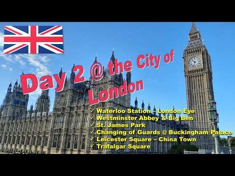 Day 2 at City of London Eye Westminster Abbey Big Ben Buckingham Palace Leicester & Trafalgar Square