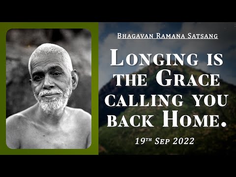 454. Bhagavan Ramana Satsang - Longing is the grace calling you back home.
