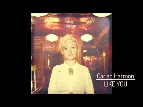 Cariad Harmon - Like You
