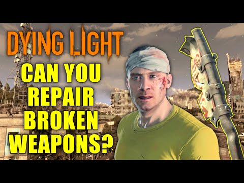 Can You Repair Broken Weapons In Dying Light?