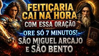 🔥 ORAÇÃO PODEROSA A SÃO BENTO E SÃO MIGUEL ARCANJO | Hoje Cremos que Toda Feitiçaria Perde a Força