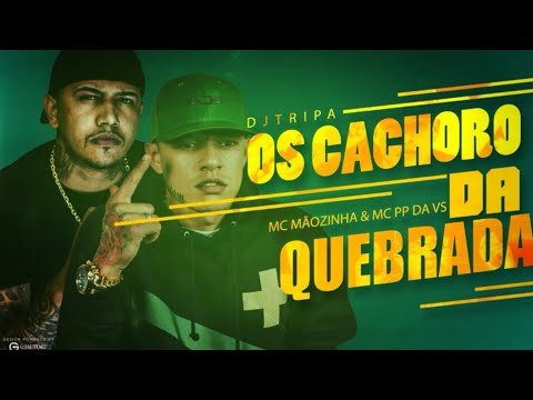 MC Mãozinha e MC PP Da VS - Os Cachorro Da Quebrada (Áudio Oficial)(Vcds)