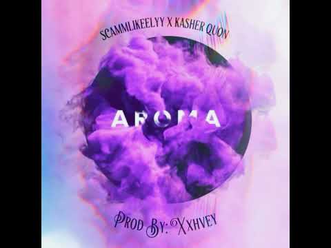 Kasher Quon & ScammLikeelyy - Aroma (Prod. Xxhevyy)