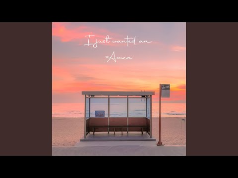 I Just Wanted An Amen