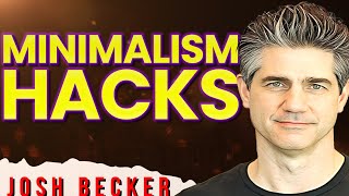 Minimalism Hacks - Maximize Your Life with Minimal Possessions