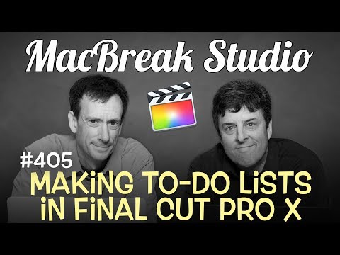 MacBreak Studio Ep 405: Making To-Do Lists in FCP X