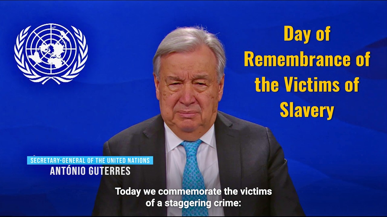 Day of Remembrance of the Victims of Slavery & the Transatlantic Slave Trade 2026 — UN Chief Message