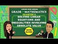 SOLVING LINEAR EQUATIONS AND INEQUALITIES INVOLVING ABSOLUTE VALUE || GRADE 7 MATHEMATICS Q2