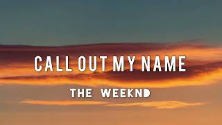 The Weeknd - Call Out My Name ( lyrics )