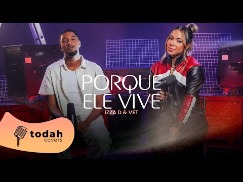 Izza D & Vet | Porque Ele Vive [Cover Harpa Cristã]