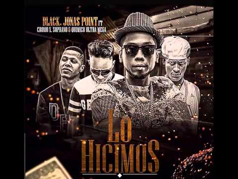 Black Jonas Point ft Cromo X Soprano  Quimico   Lo Hicimos NUEVO 2015   MP3 ORIGINAL