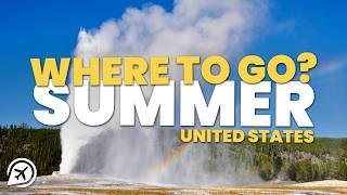 Where to GO this Summer in the USA