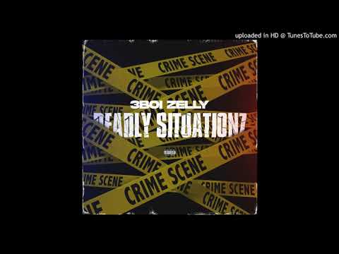3Boi Zelly - Deadly Situationz